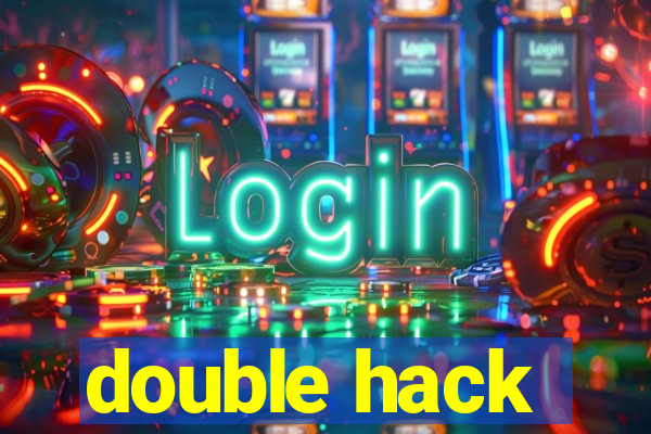 double hack